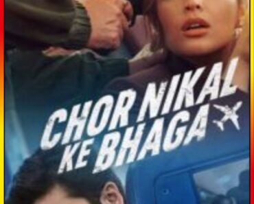 Download Chor Nikal Ke Bhaga – Netflix Original (2023) WEB-DL [Hindi DD5.1] Full Movie 480p [400MB] | 720p [1.2GB] | 1080p [2GB]