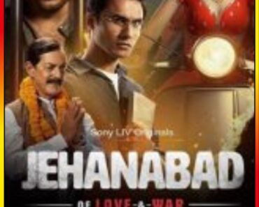 Download Jehanabad – Of Love & War (Season 1) Hindi SonyLIV Complete Web Series 480p | 720p | 1080p WEB-DL